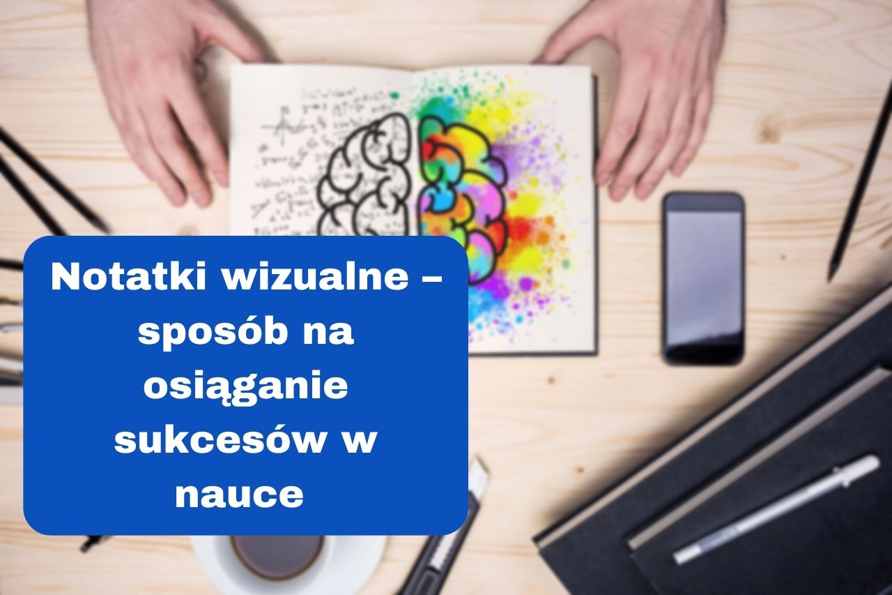 Notatki wizualne – sposób na osiąganie sukcesów w nauce