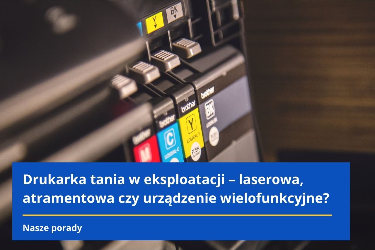 Drukarka tania w eksploatacji – laserowa, atramentowa czy urządzenie wielofunkcyjne?